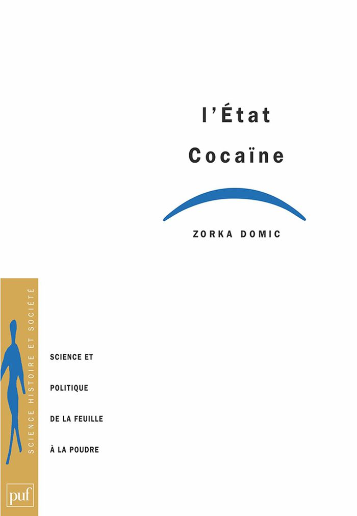 Couverture du livre « L'ETAT COCAINE. SCIENCE ET POLITIQUE, DE LA FEUILLE A LA POUDRE » de Zorka Domic, librairie Les Contes Infusés à Corte