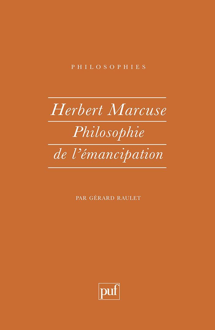 Couverture du livre « HERBERT MARCUSE. PHILOSOPHIE DE L'EMANCIPATION » de Gerard Raulet, librairie Les Contes Infusés à Corte