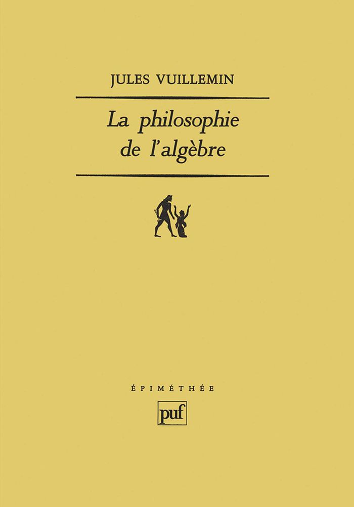 Couverture du livre « LA PHILOSOPHIE DE L'ALGEBRE » de Jules Vuillemin, librairie Les Contes Infusés à Corte