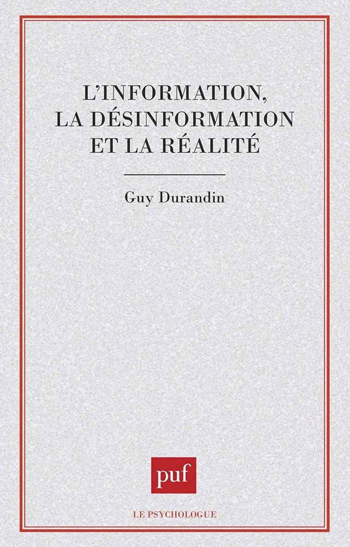 Couverture du livre « L'INFORMATION, LA DESINFORMATION ET LA REALITE » de Guy Durandin, librairie Les Contes Infusés à Corte