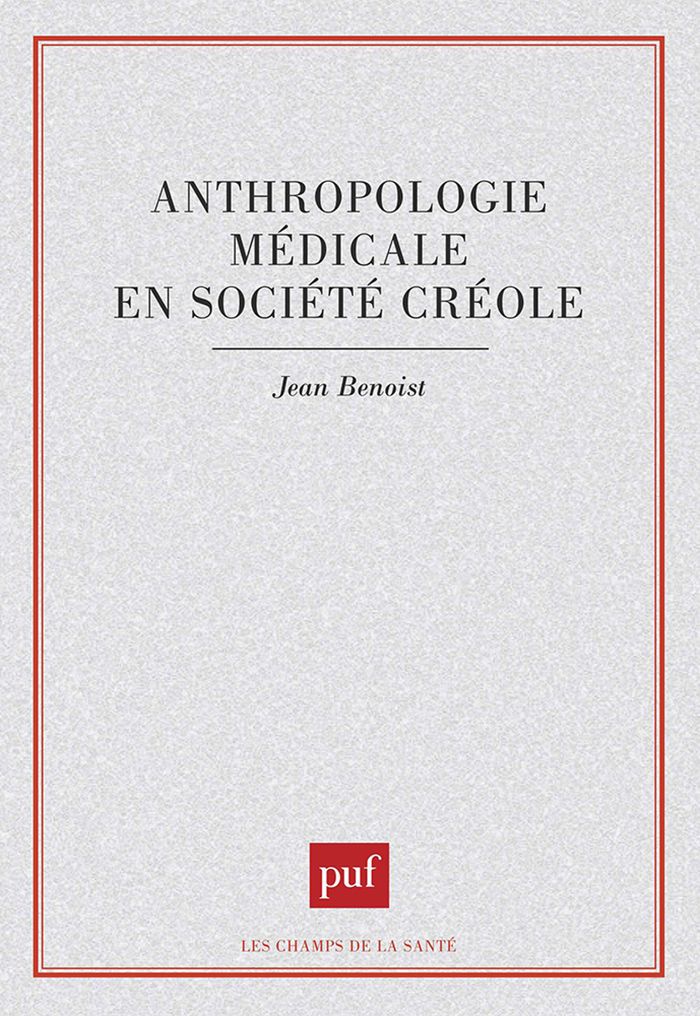 Couverture du livre « ANTHROPOLOGIE MEDICALE EN SOCIETE CREOLE » de Jean Benoist, librairie Les Contes Infusés à Corte
