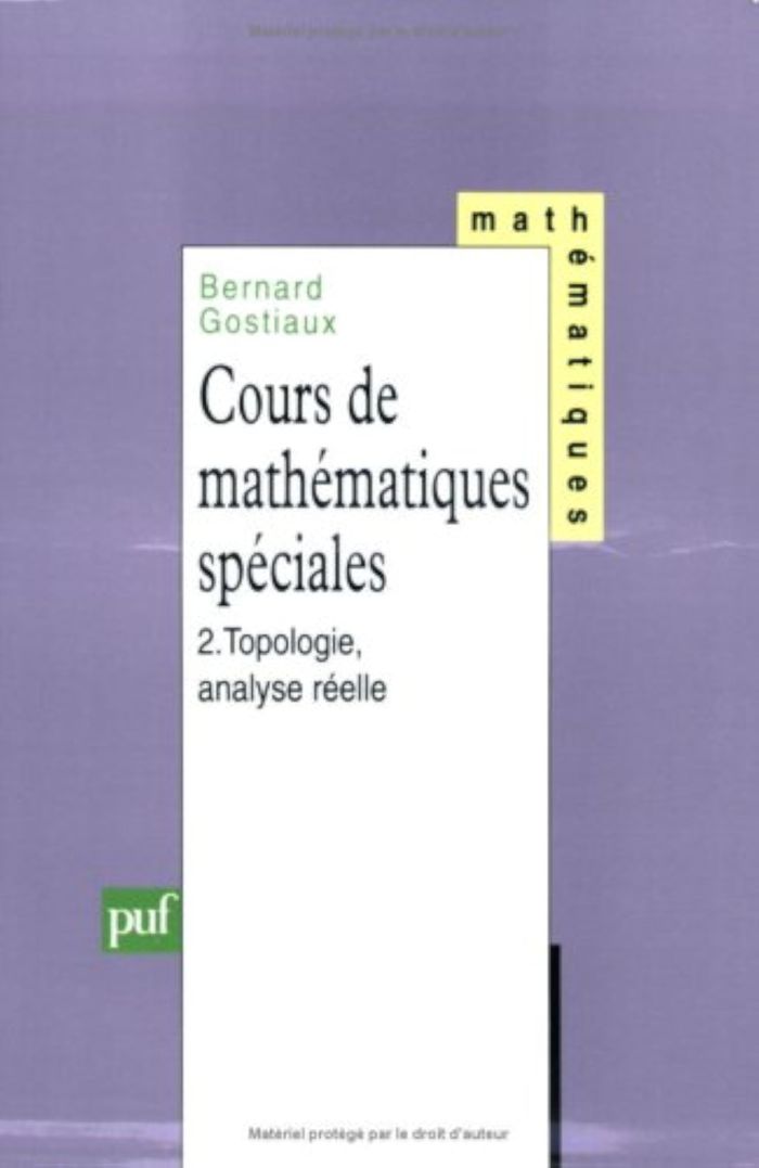 Couverture du livre « COURS DE MATHEMATIQUES SPECIALES. TOME 2 - TOPOLOGIE, ANALYSE REELLE » de Bernard Gostiaux, librairie Les Contes Infusés à Corte