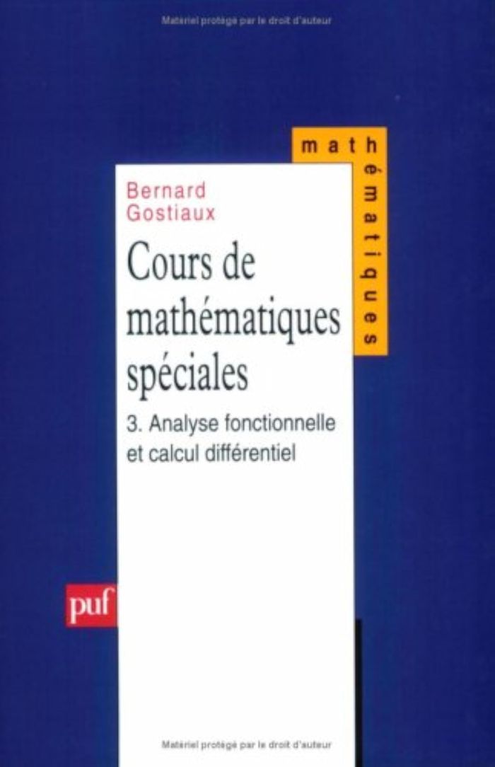 Couverture du livre « COURS DE MATHEMATIQUES SPECIALES. TOME 3 - ANALYSE FONCTIONNELLE, CALCUL DIFFERENTIEL » de Bernard Gostiaux, librairie Les Contes Infusés à Corte