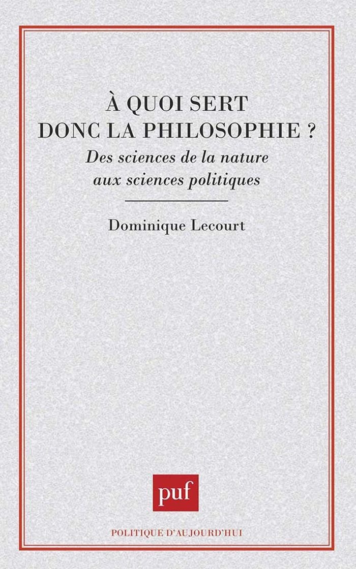 Couverture du livre « A QUOI SERT DONC LA PHILOSOPHIE ? » de Dominique Lecourt, librairie Les Contes Infusés à Corte