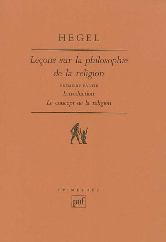 Couverture du livre « LECONS SUR LA PHILOSOPHIE DE LA RELIGION. PREMIERE PARTIE - INTRODUCTION. LE CONCEPT DE LA RELIGION » de Hegel G W F., librairie Les Contes Infusés à Corte