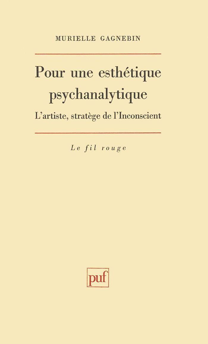 Couverture du livre « POUR UNE ESTHETIQUE PSYCHANALYTIQUE - L'ARTISTE, STRATEGE DE L'INCONSCIENT » de Murielle Gagnebin, librairie Les Contes Infusés à Corte