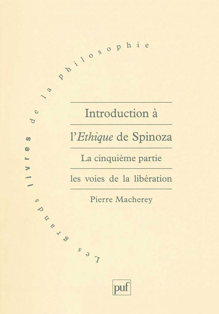 Couverture du livre « INTRODUCTION A L'ETHIQUE DE SPINOZA. 5E PARTIE » de Pierre Macherey, librairie Les Contes Infusés à Corte