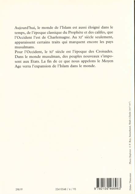 Quatrième de couverture de « ETATS, SOCIETES ET CULTURES DU MONDE MUSULMAN MEDIEVAL (XE-XVE SIECLE). TOME 1 - L'EVOLUTION POLITIQ »