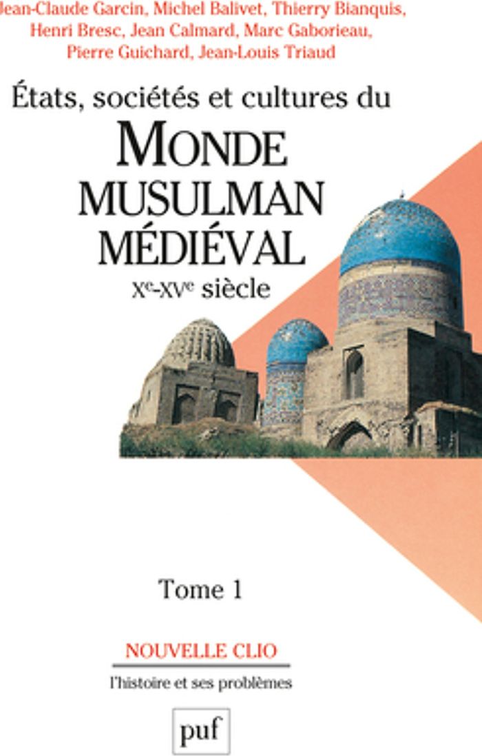 Couverture du livre « ETATS, SOCIETES ET CULTURES DU MONDE MUSULMAN MEDIEVAL (XE-XVE SIECLE). TOME 1 - L'EVOLUTION POLITIQ » de Jean-Claude Garcin, librairie Les Contes Infusés à Corte
