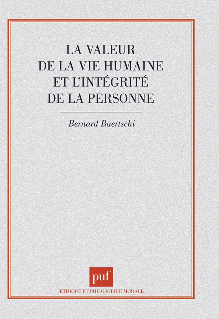 Couverture du livre « L'INTEGRITE DE LA PERSONNE ET LA VALEUR DE LA VIE HUMAINE » de Bernard Baertschi, librairie Les Contes Infusés à Corte