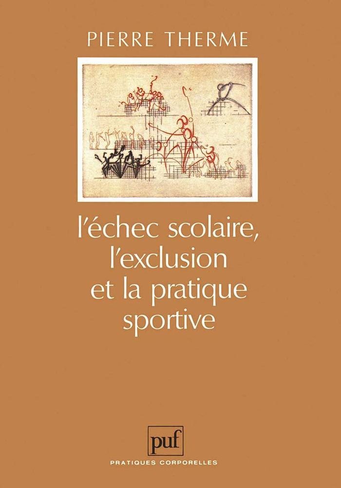 Couverture du livre « L'ECHEC SCOLAIRE, L'EXCLUSION ET LA PRATIQUE SPORTIVE » de Pierre Therme, librairie Les Contes Infusés à Corte