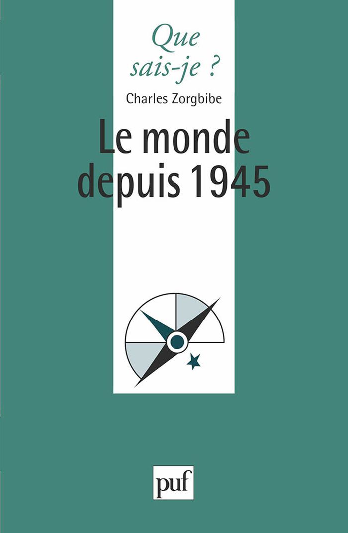 Couverture du livre « LE MONDE DEPUIS 1945 » de Charles Zorgbibe, librairie Les Contes Infusés à Corte