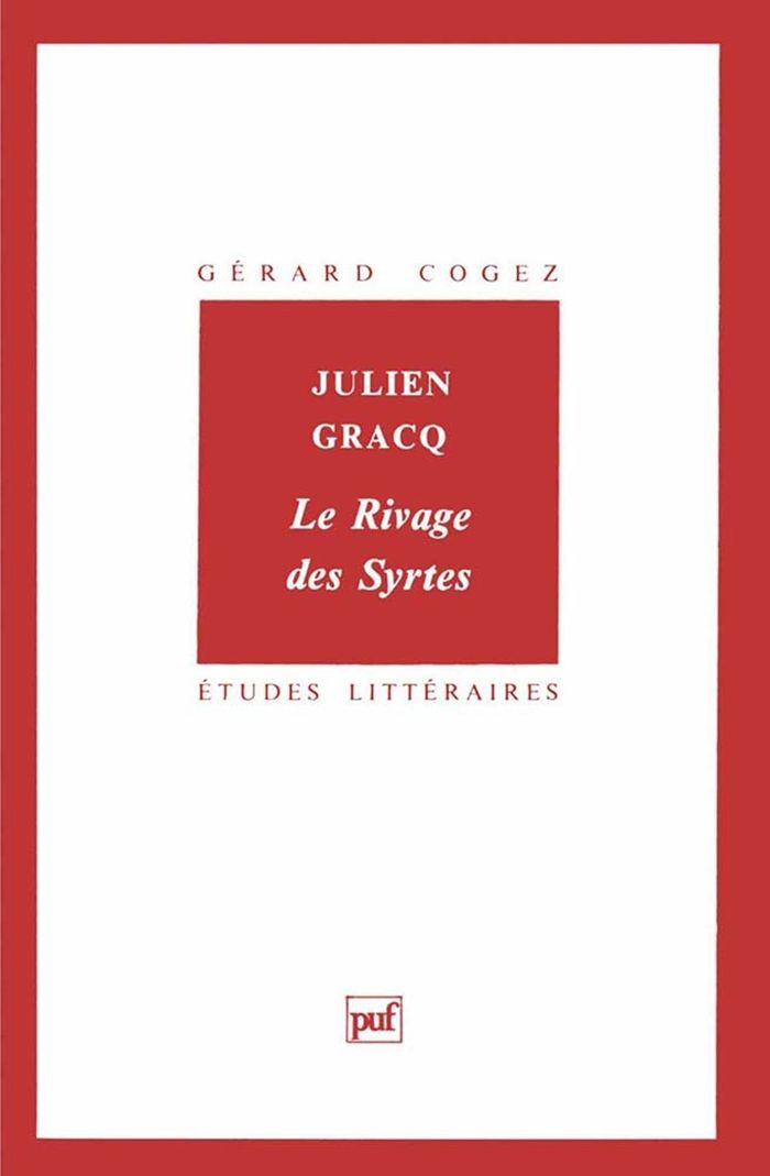 Couverture du livre « JULIEN GRACQ. LE RIVAGE DES SYRTES », librairie Les Contes Infusés à Corte