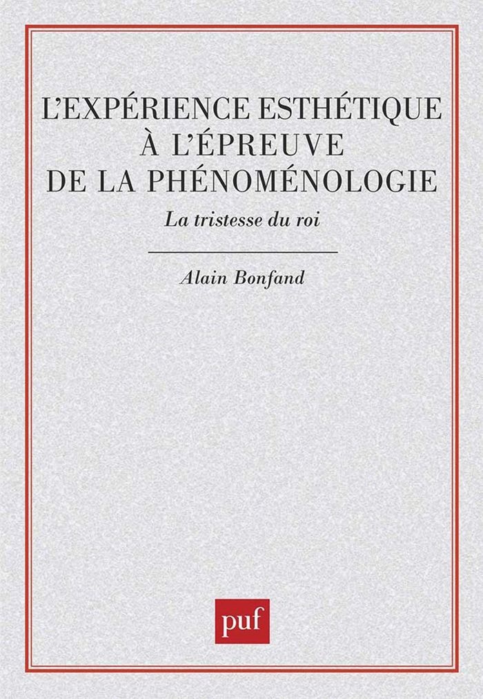 Couverture du livre « L'EXPERIENCE ESTHETIQUE A L'EPREUVE DE LA PHENOMENOLOGIE. LA TRISTESSE DU ROI » de Alain Bonfand, librairie Les Contes Infusés à Corte