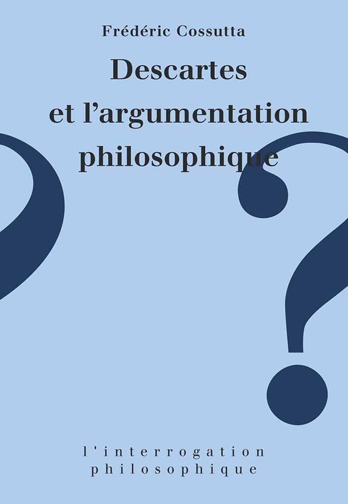 Couverture du livre « DESCARTES ET L'ARGUMENTATION PHILOSOPHIQUE » de Bordron/cossutta, librairie Les Contes Infusés à Corte
