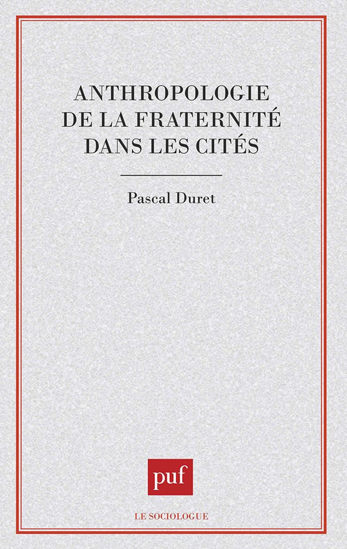 Couverture du livre « ANTHROPOLOGIE DE LA FRATERNITE DANS LES CITES » de Pascal Duret, librairie Les Contes Infusés à Corte