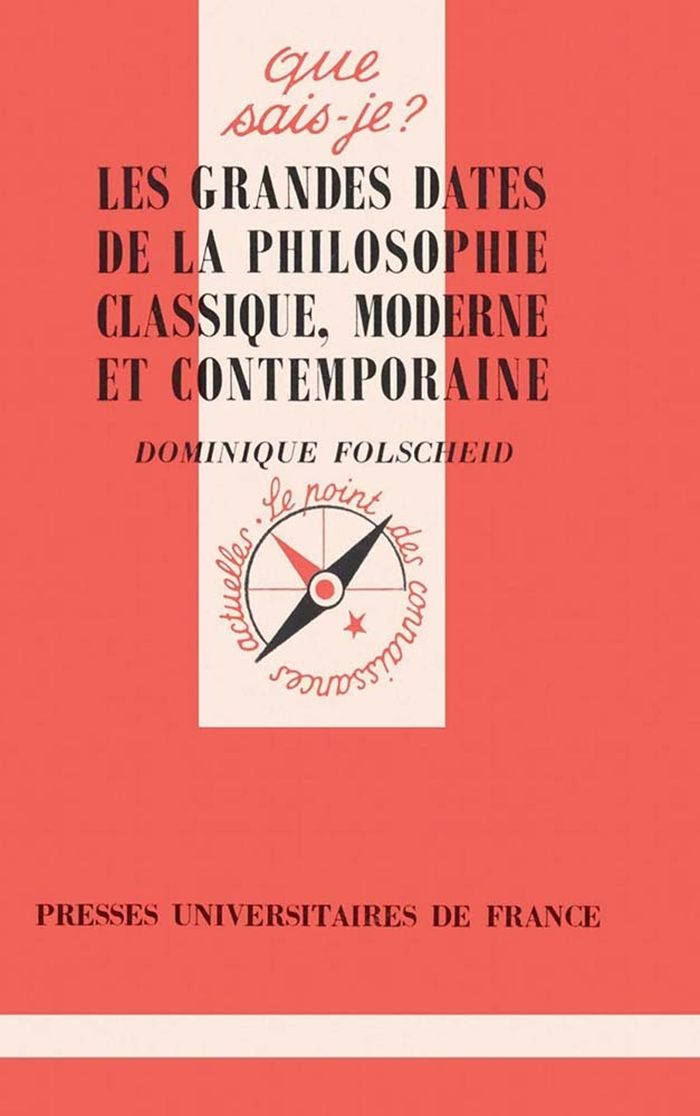 Couverture du livre « LES GRANDES DATES DE LA PHILOSOPHIE CLASSIQUE, MODERNE ET CONTEMPORAINE » de Dominique Folscheid, librairie Les Contes Infusés à Corte