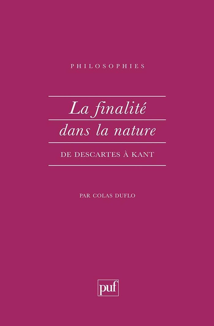 Couverture du livre « LA FINALITE DANS LA NATURE DE DESCARTES A KANT » de Duflo/destree, librairie Les Contes Infusés à Corte
