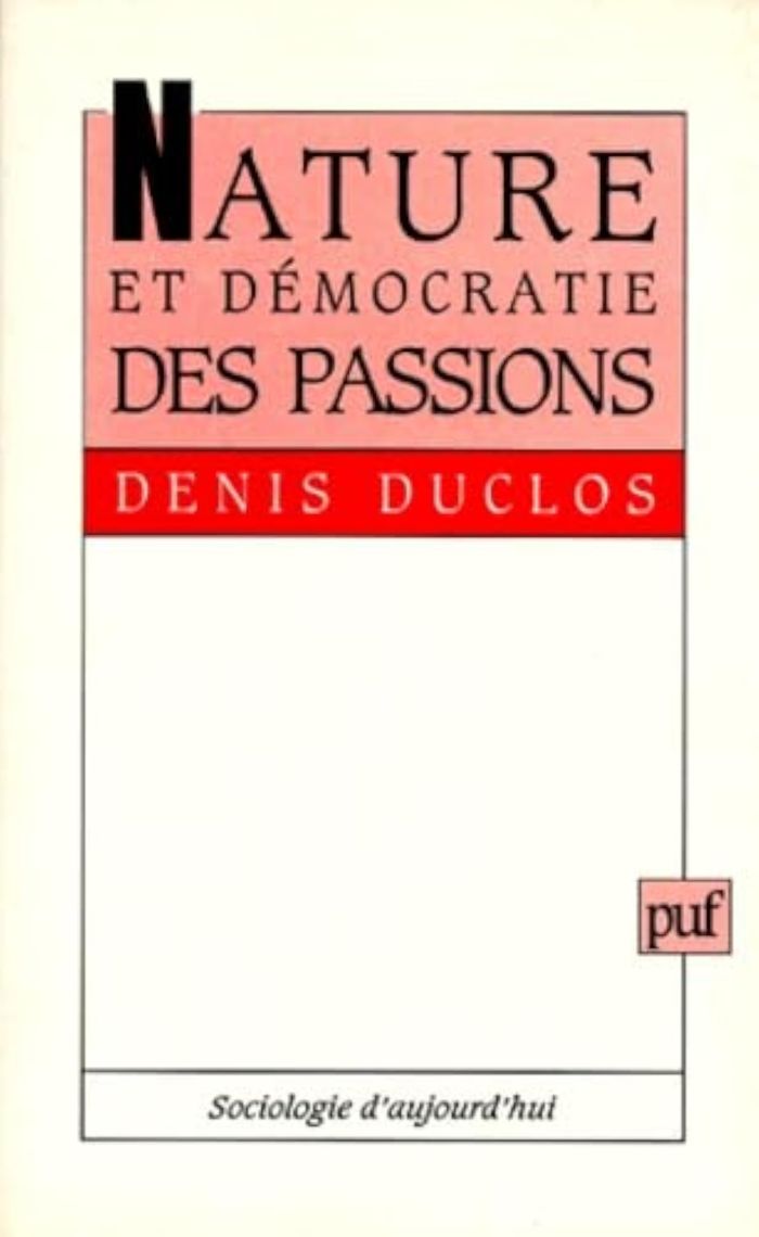 Couverture du livre « NATURE ET DEMOCRATIE DES PASSIONS » de Denis Duclos, librairie Les Contes Infusés à Corte
