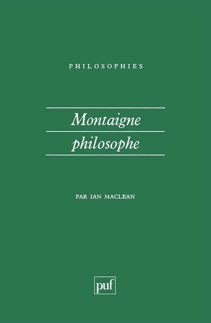 Couverture du livre « MONTAIGNE PHILOSOPHE » de Ian Maclean, librairie Les Contes Infusés à Corte