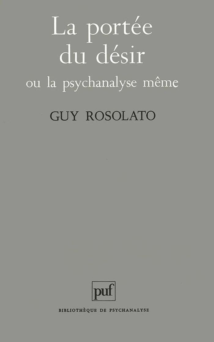 Couverture du livre « LA PORTEE DU DESIR OU LA PSYCHANALYSE MEME » de Guy Rosolato, librairie Les Contes Infusés à Corte