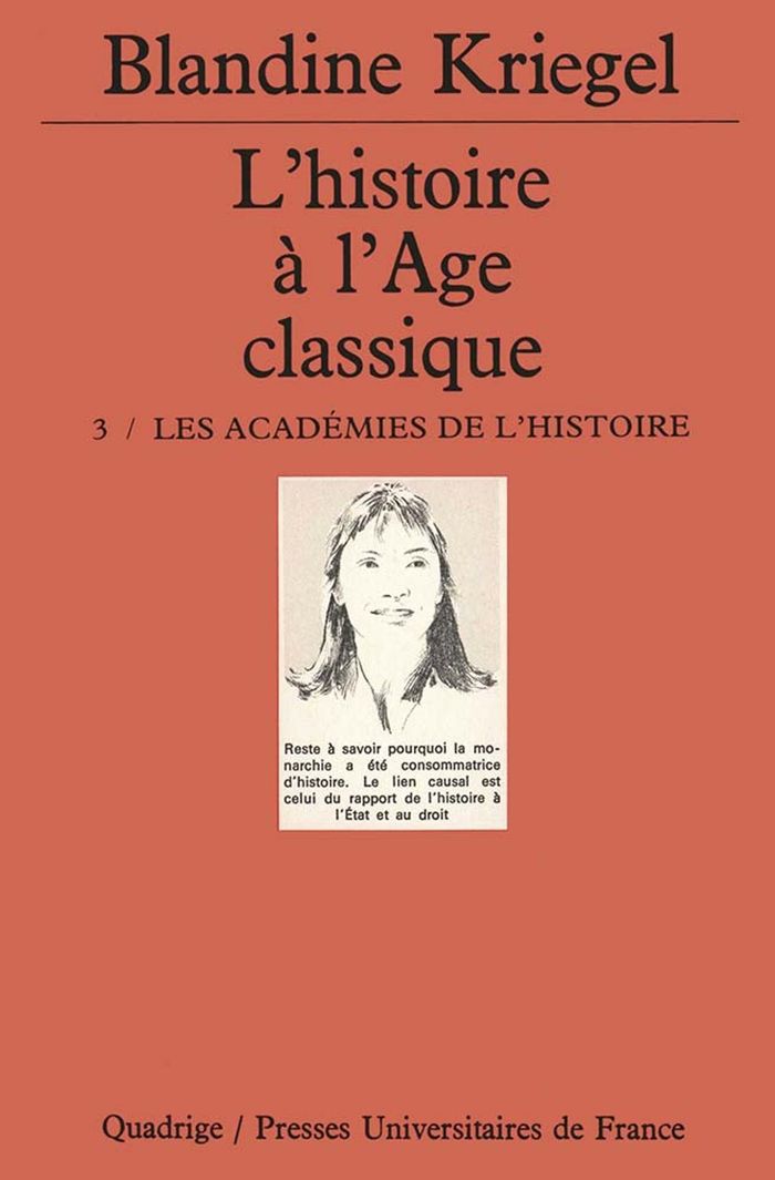 Couverture du livre « L'HISTOIRE DE L'AGE CLASSIQUE. TOME 3 - LES ACADEMIES DE L'HISTOIRE » de Blandine Kriegel, librairie Les Contes Infusés à Corte