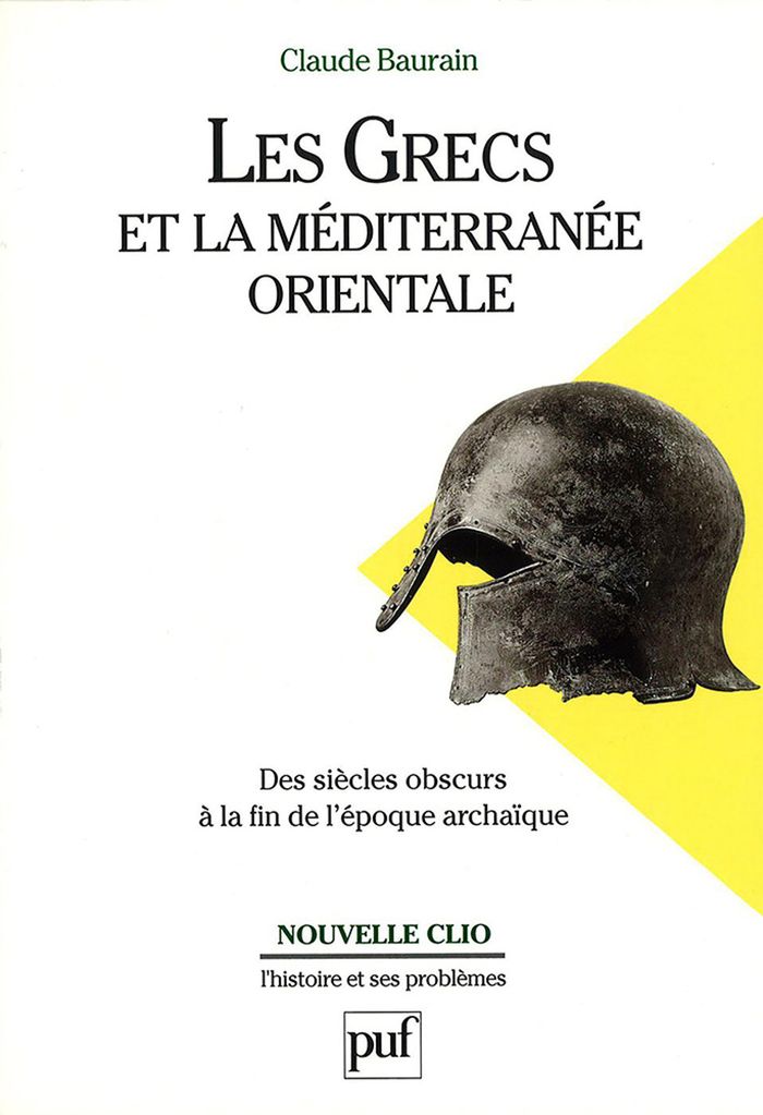 Couverture du livre « LES GRECS ET LA MEDITERRANEE ORIENTALE. DES SIECLES OBSCURS A LA FIN DE L'EPOQUE ARCHAIQUE » de Claude Baurain, librairie Les Contes Infusés à Corte