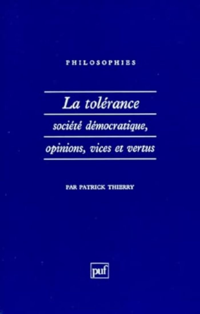 Couverture du livre « LA TOLERANCE, SOCIETE DEMOCRATIQUE, OPINIONS, VICES ET VERTUS » de Patrick Thirry, librairie Les Contes Infusés à Corte