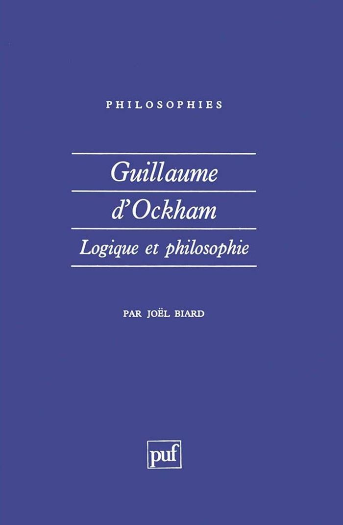 Couverture du livre « GUILLAUME D'OCKHAM. LOGIQUE ET PHILOSOPHIE » de Joel Biard, librairie Les Contes Infusés à Corte