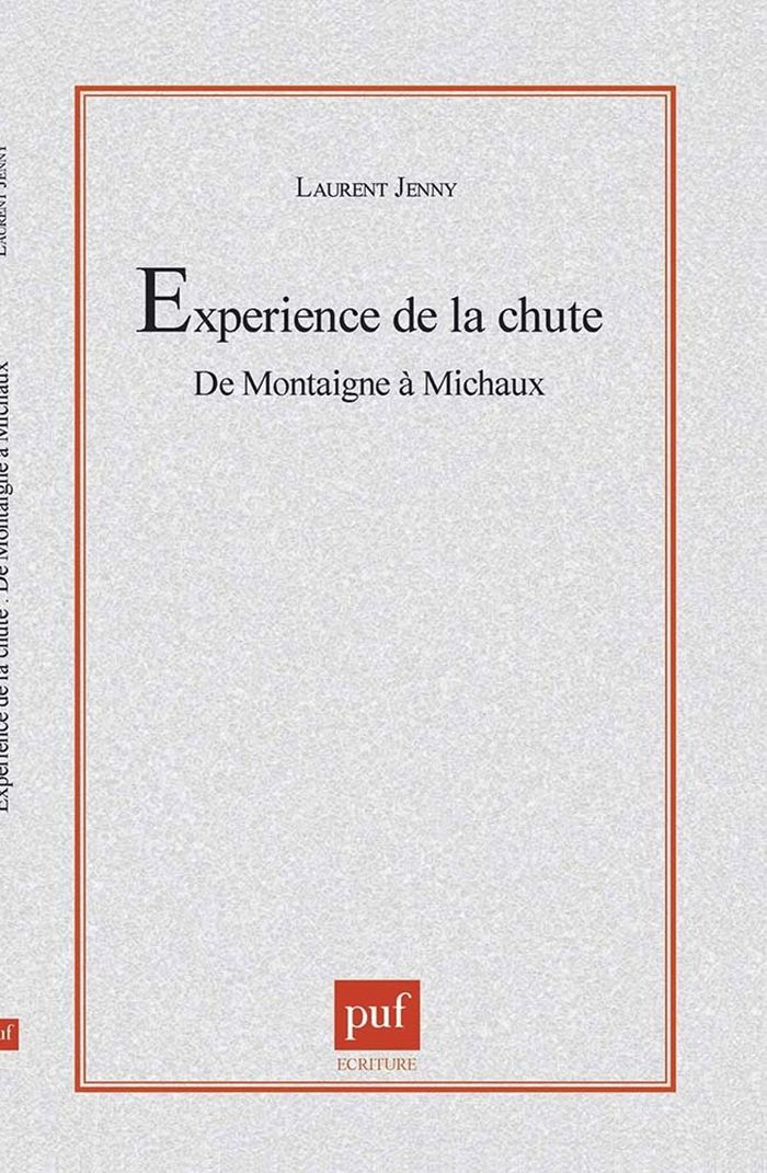 Couverture du livre « L'EXPERIENCE DE LA CHUTE. DE MONTAIGNE A MICHAUX » de Laurent Jenny, librairie Les Contes Infusés à Corte