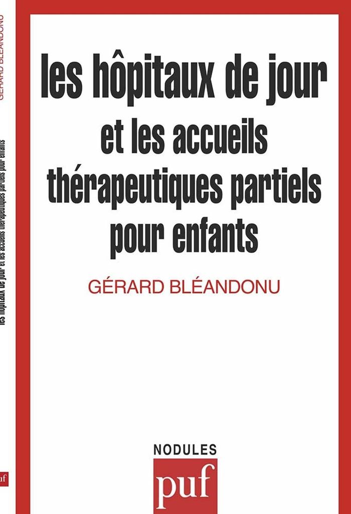 Couverture du livre « LES HOPITAUX DE JOUR ET LES ACCUEILS THERAPEUTIQUES PARTIELS POUR ENFANTS » de Gerard Bleandonu, librairie Les Contes Infusés à Corte