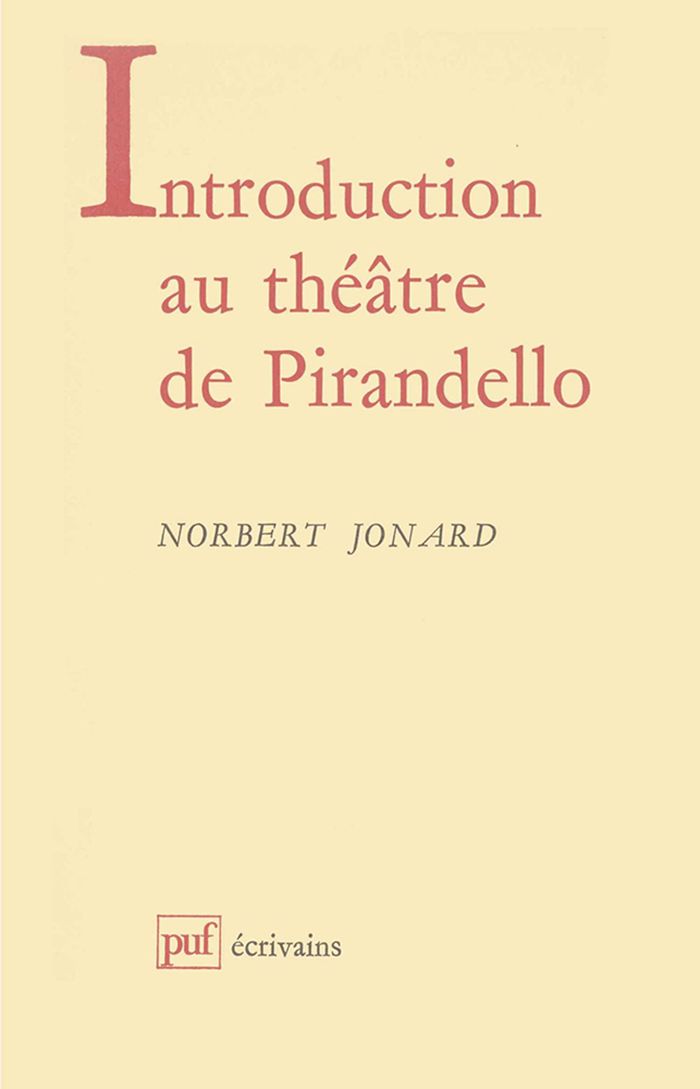 Couverture du livre « INTRODUCTION AU THEATRE DE LUIGI PIRANDELLO » de Norbert Jonard, librairie Les Contes Infusés à Corte
