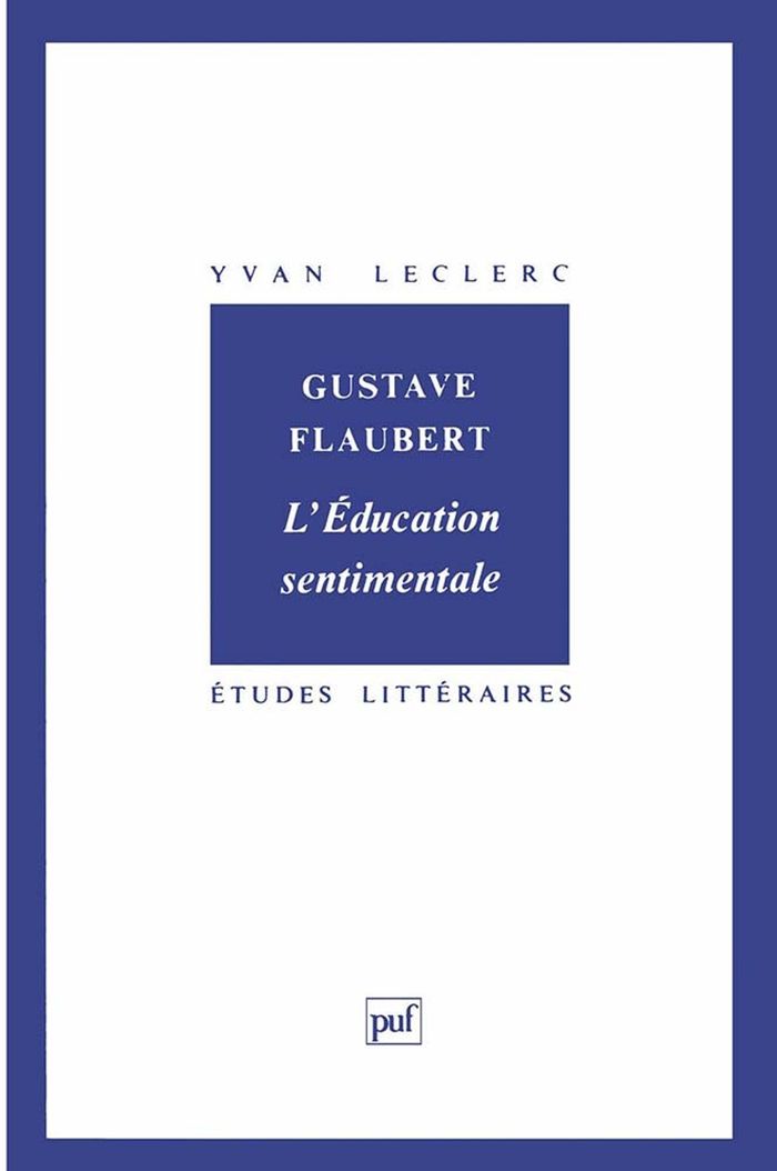 Couverture du livre « GUSTAVE FLAUBERT : L'EDUCATION SENTIMENTALE » de Yvan Leclerc, librairie Les Contes Infusés à Corte