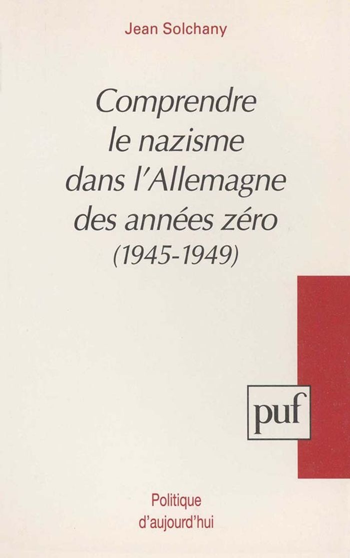 Couverture du livre « COMPRENDRE LE NAZISME DANS L'ALLEMAGNE DES ANNEES ZERO (1945-1949) » de Jean Solchany, librairie Les Contes Infusés à Corte