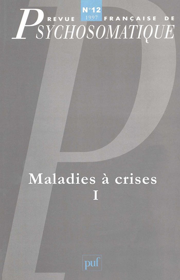 Couverture du livre « REVUE FRANCAISE DE PSYCHOSOMATIQUE N 12 (1997) - MALADIES A CRISES I » de Xxx, librairie Les Contes Infusés à Corte