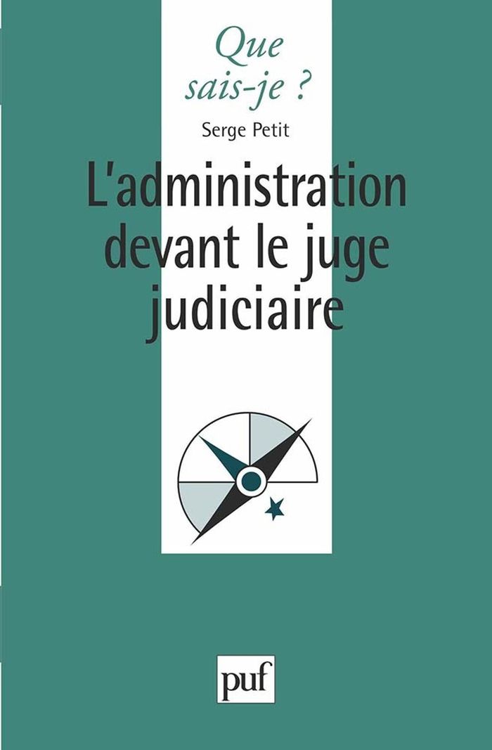 Couverture du livre « L'ADMINISTRATION DEVANT LE JUGE JUDICIAIRE » de Serge Petit, librairie Les Contes Infusés à Corte