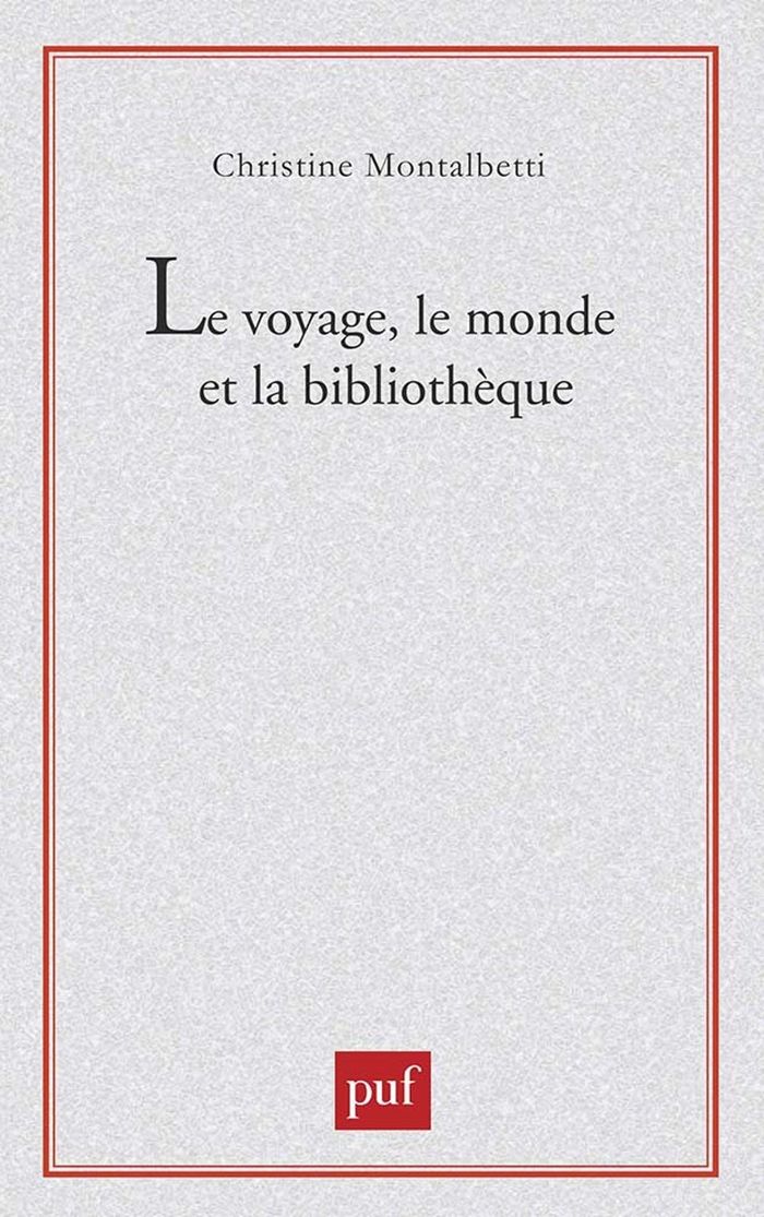 Couverture du livre « LE VOYAGE, LE MONDE ET LA BIBLIOTHEQUE » de C. Montalbetti, librairie Les Contes Infusés à Corte