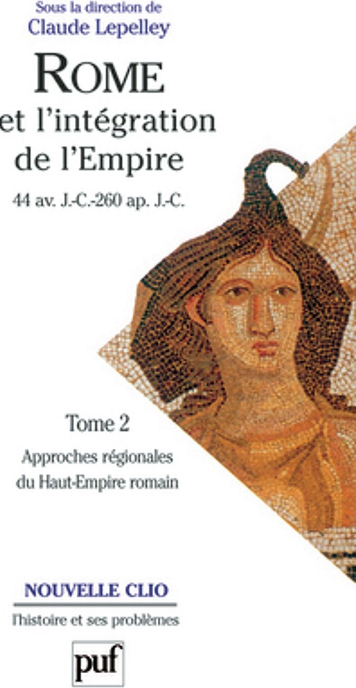 Couverture du livre « ROME ET L'INTEGRATION DE L'EMPIRE (44 AV. J.-C. - 260 AP. J.-C.). TOME 2 - APPROCHES REGIONALES DU H » de Claude Lepelley, librairie Les Contes Infusés à Corte