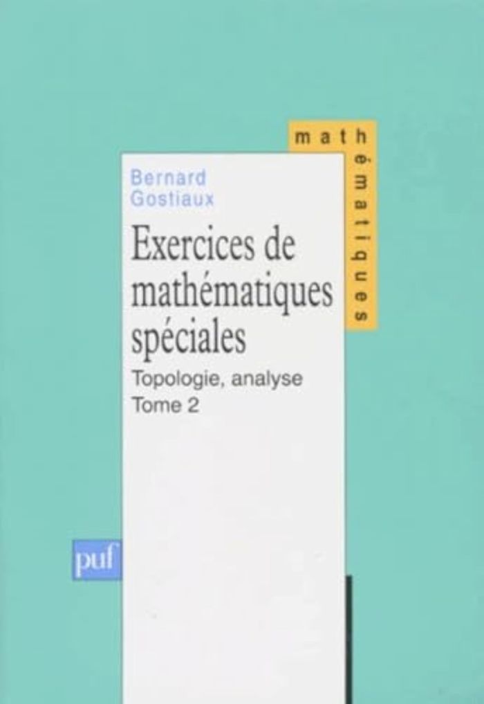 Couverture du livre « EXERCICES DE MATHEMATIQUES SPECIALES - TOME 2 TOPOLOGIE, ANALYSE » de Bernard Gostiaux, librairie Les Contes Infusés à Corte