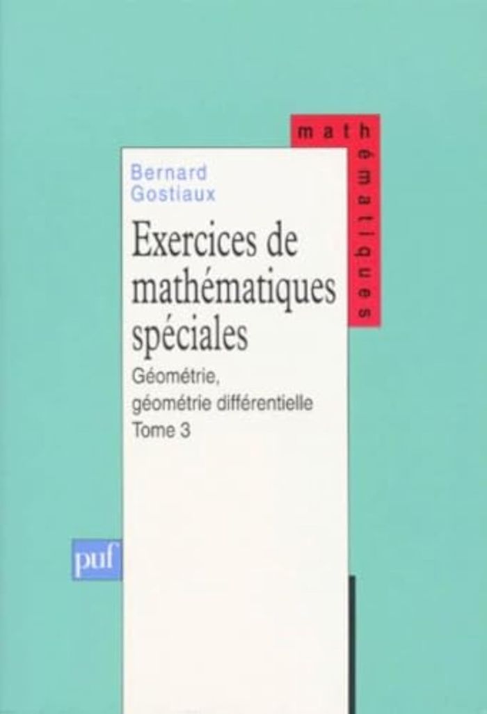 Couverture du livre « EXERCICES DE MATHEMATIQUES SPECIALES. TOME 3 : GEOMETRIE, GEOMETRIE DIFFERENTIELLE » de Bernard Gostiaux, librairie Les Contes Infusés à Corte