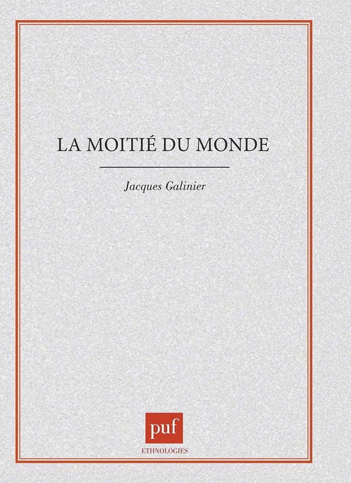 Couverture du livre « LA MOITIE DU MONDE » de Jacques Galinier, librairie Les Contes Infusés à Corte