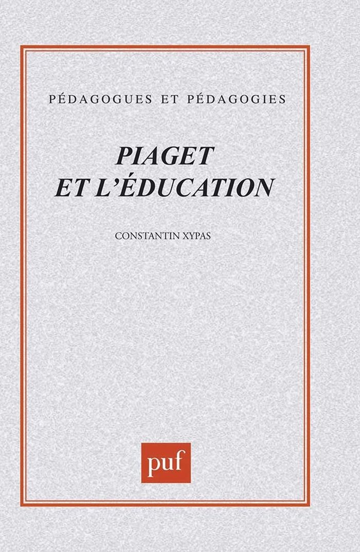 Couverture du livre « PIAGET ET L'EDUCATION » de Constantin Xypas, librairie Les Contes Infusés à Corte