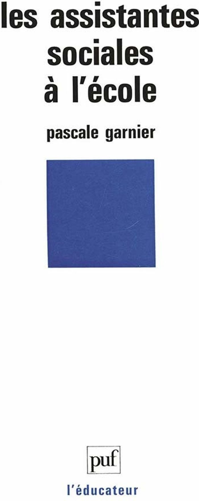 Couverture du livre « LES ASSISTANTES SOCIALES A L'ECOLE » de Pascale Garnier, librairie Les Contes Infusés à Corte