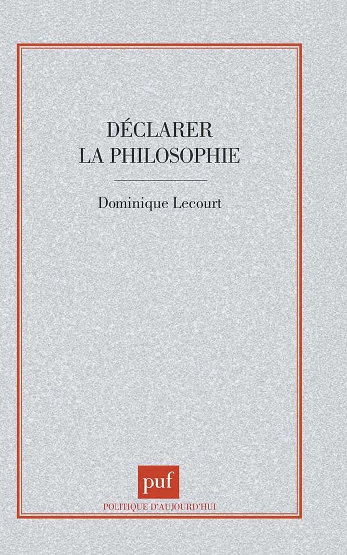 Couverture du livre « DECLARER LA PHILOSOPHIE » de Dominique Lecourt, librairie Les Contes Infusés à Corte