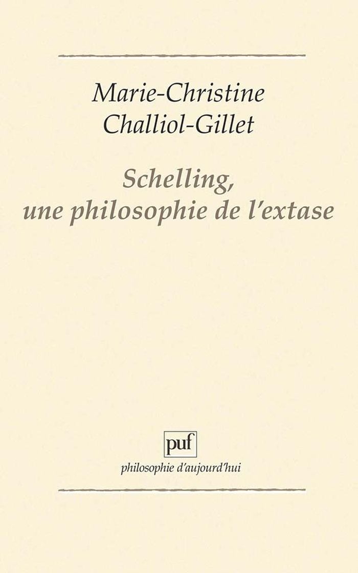 Couverture du livre « SCHELLING, UNE PHILOSOPHIE DE L'EXTASE » de M-C. Challiol-Gillet, librairie Les Contes Infusés à Corte