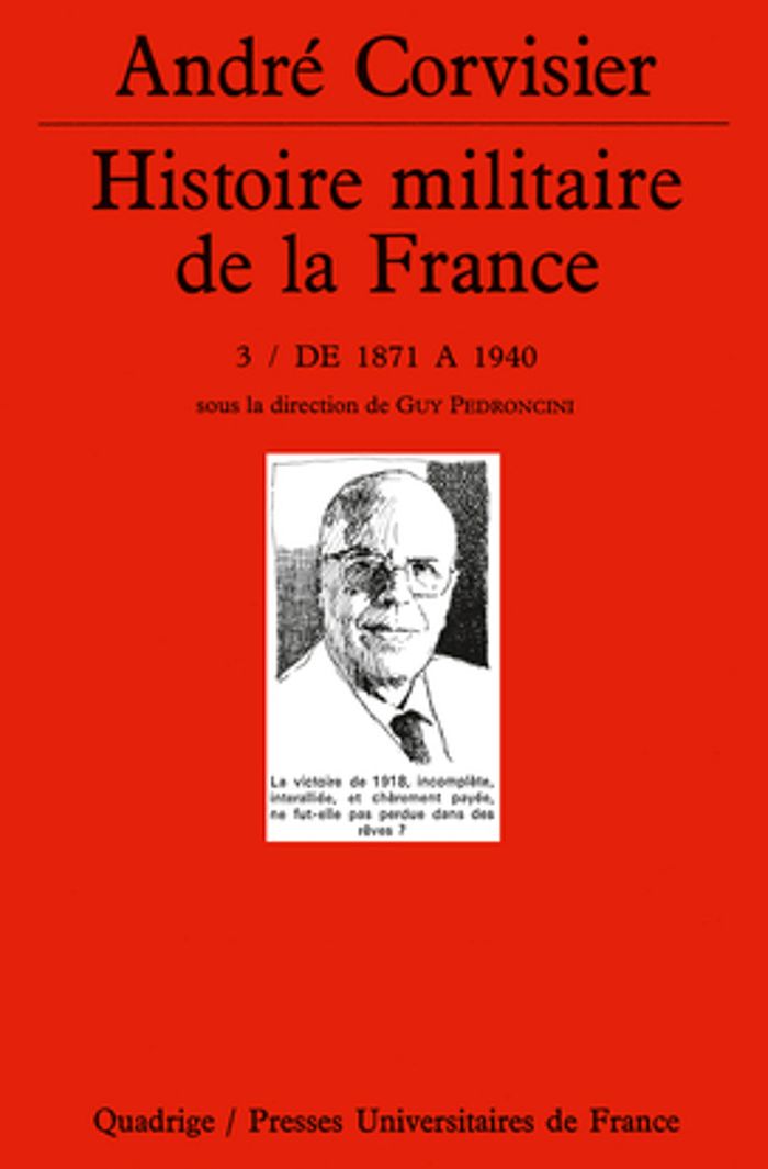 Couverture du livre « HISTOIRE MILITAIRE DE LA FRANCE. TOME 3 - DE 1871 A 1940 » de Andre Corvisier, librairie Les Contes Infusés à Corte