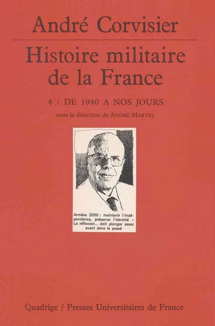 Couverture du livre « HISTOIRE MILITAIRE DE LA FRANCE. TOME 4 - DE 1940 A NOS JOURS » de Andre Corvisier, librairie Les Contes Infusés à Corte