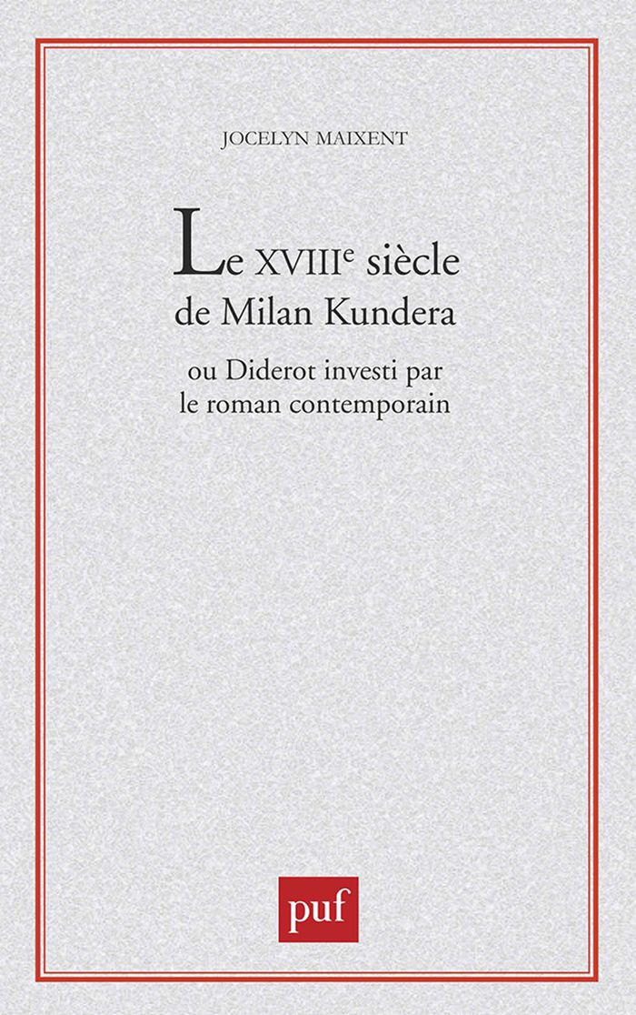 Couverture du livre « XVIIIIE SIECLE DE MILAN KUNDERA OU DIDEROT INVESTI PAR LE ROMAN CONTEMPORAIN », librairie Les Contes Infusés à Corte