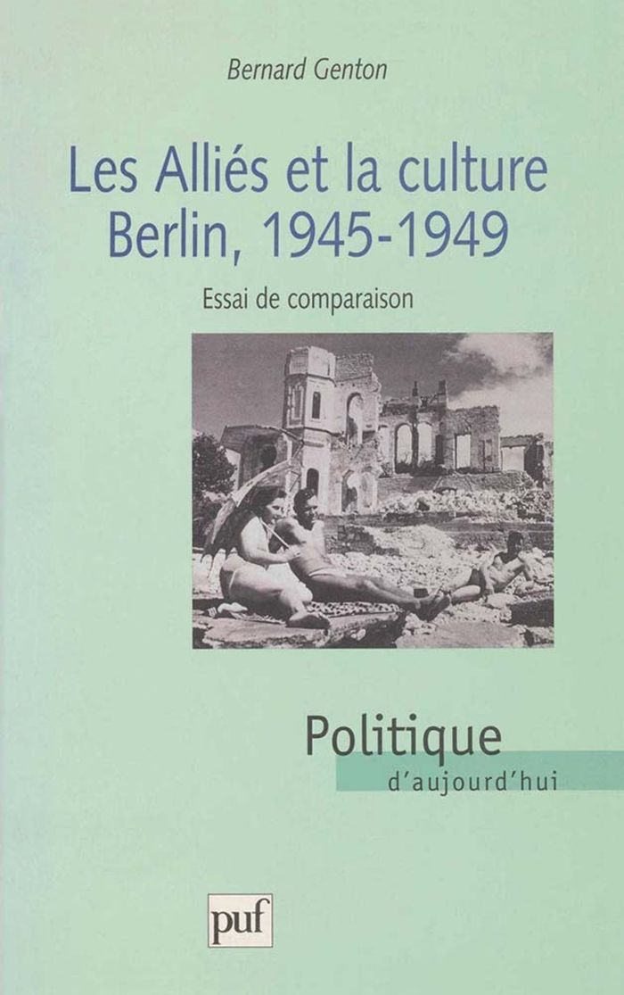 Couverture du livre « LES ALLIES ET LA CULTURE, BERLIN 1945-1949 » de Bernard Genton, librairie Les Contes Infusés à Corte
