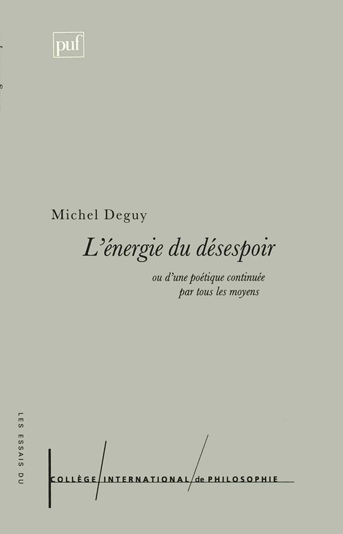 Couverture du livre « L'ENERGIE DU DESESPOIR OU D'UNE POETIQUE CONTINUEE PAR TOUS LES MOYENS » de Michel Deguy, librairie Les Contes Infusés à Corte